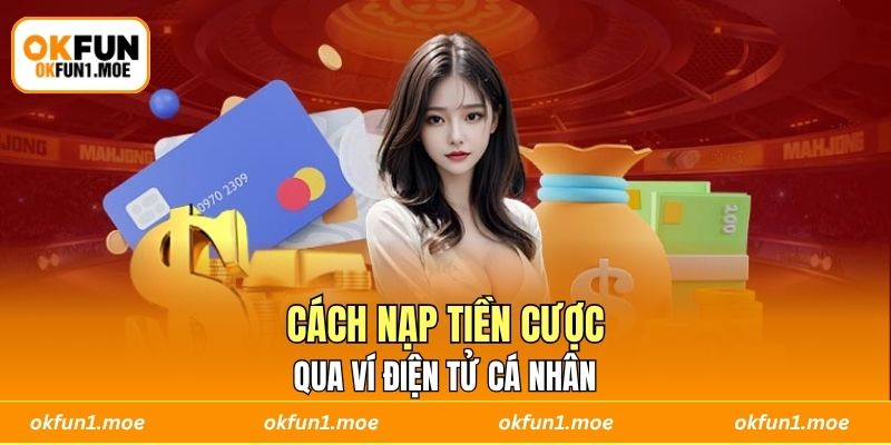 Cách nạp tiền cược qua ví điện tử cá nhân 