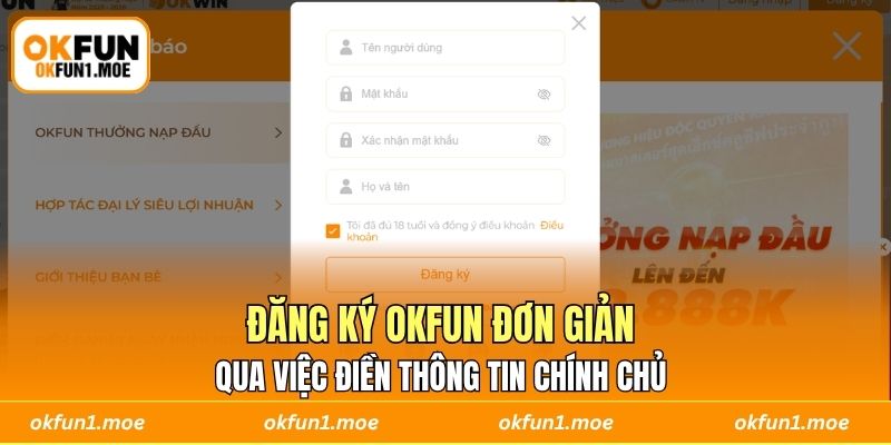 Đăng ký OKFUN đơn giản qua việc điền thông tin chính chủ 