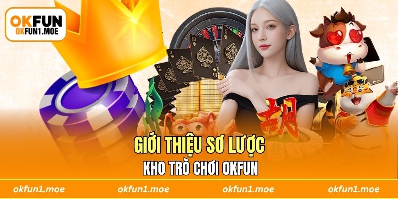 Giới thiệu sơ lược kho trò chơi OKFUN