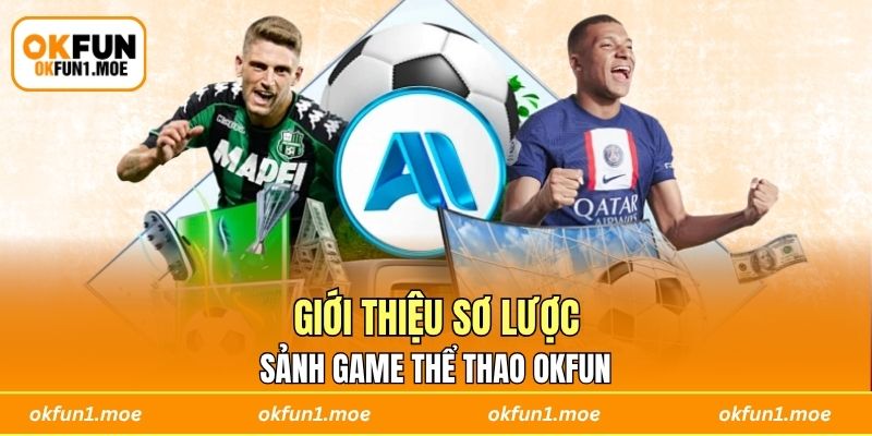 Giới thiệu sơ lược sảnh game thể thao OKFUN