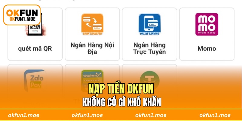 Nạp tiền OKFUN không có gì khó khăn