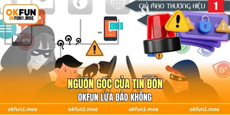 Nguồn gốc của tin đồn OKFUN lừa đảo không