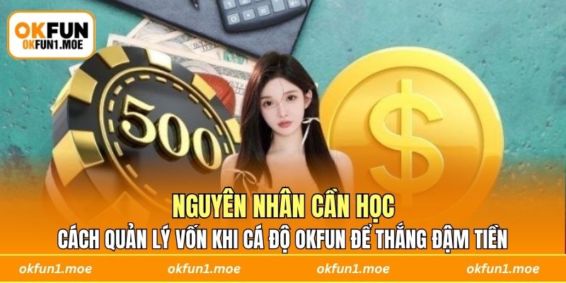 Nguyên nhân cần học cách quản lý vốn khi cá độ OKFUN