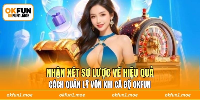 Nhận xét sơ lược về hiệu quả cách quản lý vốn khi cá độ OKFUN