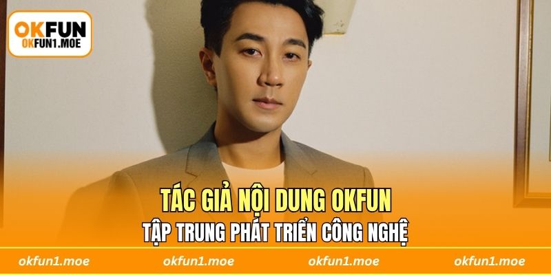 Tác giả nội dung OKFUN tập trung phát triển công nghệ