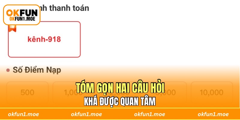 Tóm gọn hai câu hỏi khá được quan tâm