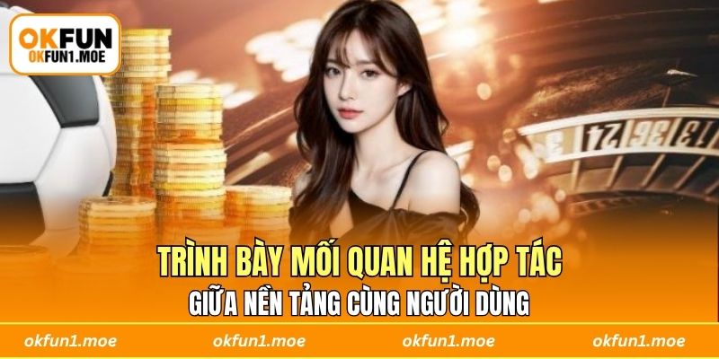 Trình bày mối quan hệ hợp tác giữa nền tảng cùng người dùng