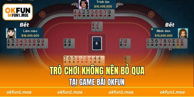 Trò chơi không nên bỏ qua tại game bài OKFUN