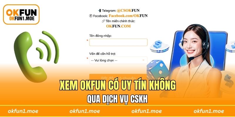 Xem OKFUN có uy tín không qua dịch vụ CSKH
